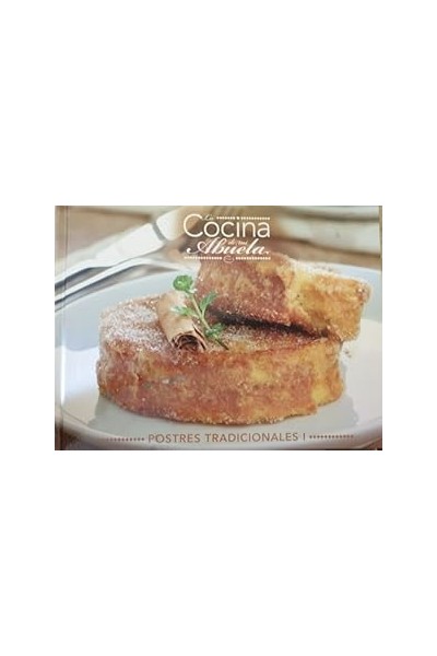 La Cocina De Mi Abuela: Postres tradicionales I